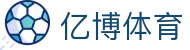亿博体育（中文）官方平台 - 热门本土赛事聚合